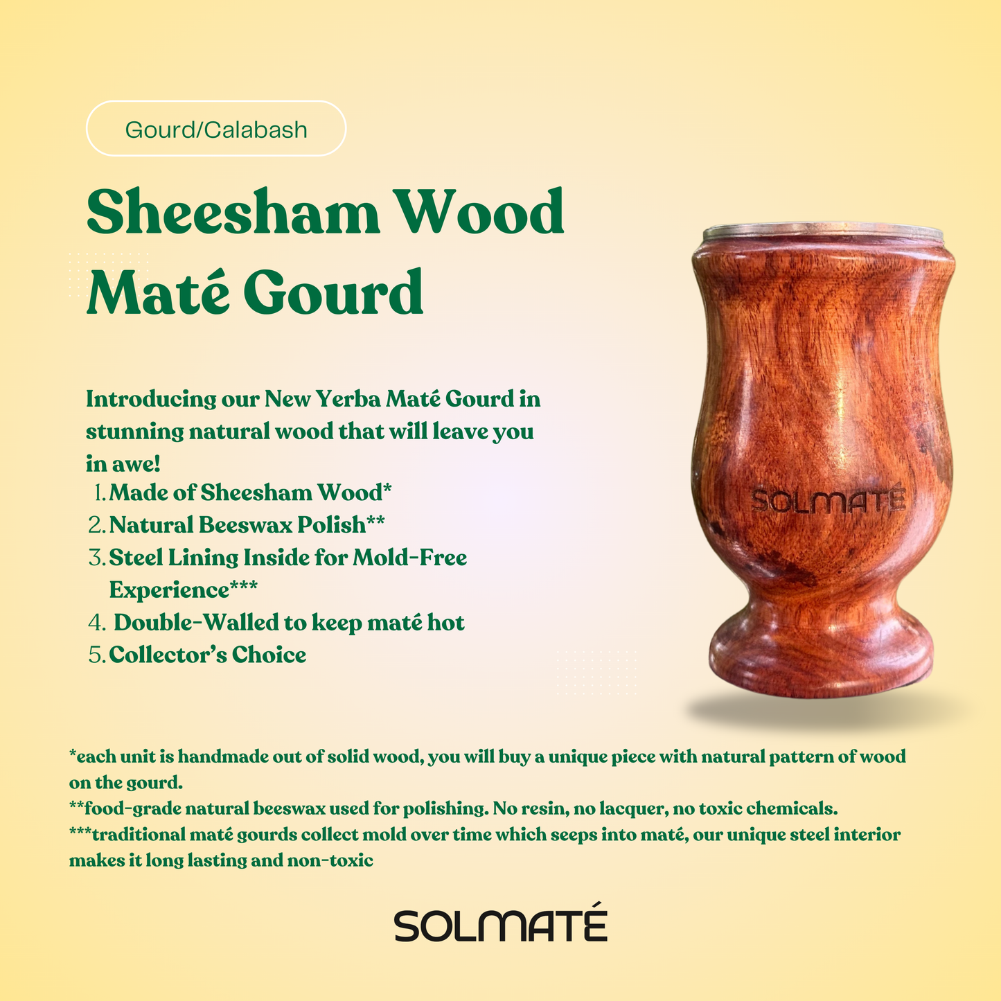Yerba Mate Gourd Calabash made of Sheesham wood, Double walled Beeswax polished non toxic, easy to clean, durable and hygeinic for a smooth yerba mate experience. This gourd is perfect for gifting, travels or a perfect addition to your crockery collection.